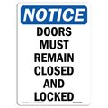 Signmission Safety Sign, OSHA Notice, 14" Height, Aluminum, Doors Must Remain Closed And Locked Sign, Portrait OS-NS-A-1014-V-11532